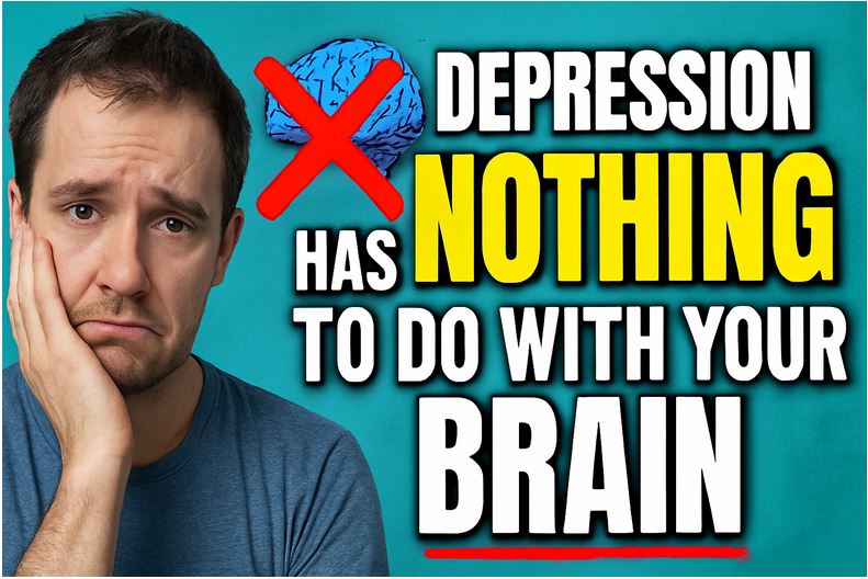 Depression Has NOTHING to Do With Your Brain